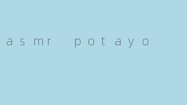 asmr potayo